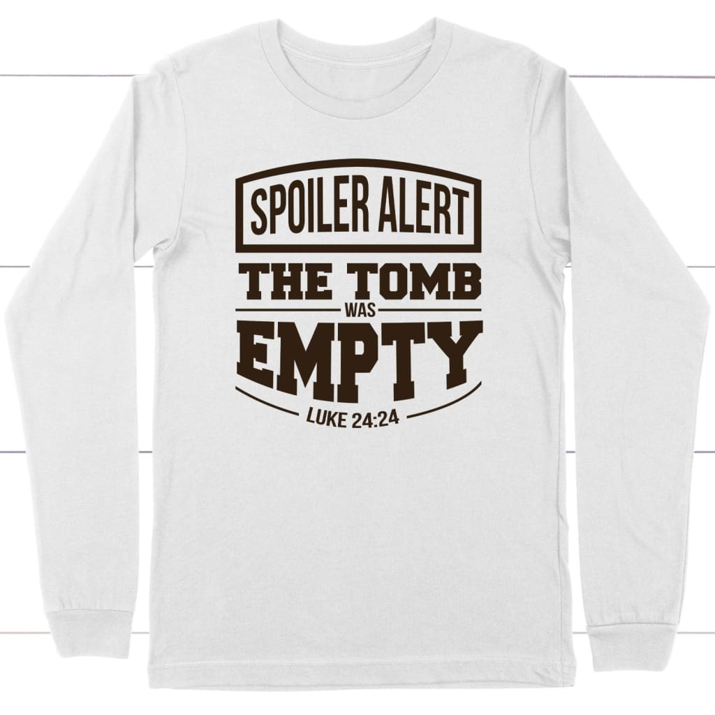 Spoiler alert the tomb was empty Easter Christian long sleeve t-shirt White / S