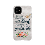 Start each day with God grace and gratitude phone case Christian iPhone 11 / Tough