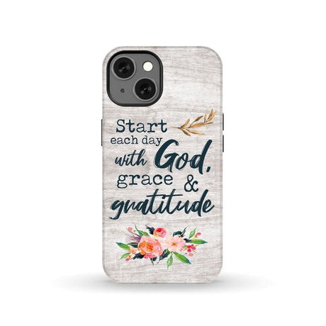 Start each day with God grace and gratitude phone case Christian iPhone 13 / Tough