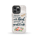 Start each day with God grace and gratitude phone case Christian iPhone 13 Pro / Tough