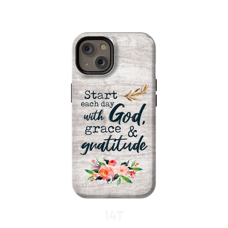 Start each day with God grace and gratitude phone case Christian iPhone 14 / Tough