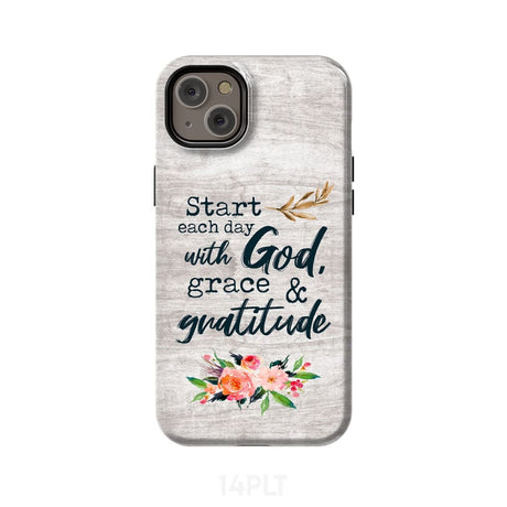 Start each day with God grace and gratitude phone case Christian iPhone 14 Plus / Tough
