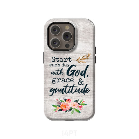 Start each day with God grace and gratitude phone case Christian iPhone 14 Pro / Tough