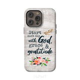 Start each day with God grace and gratitude phone case Christian iPhone 14 Pro Max / Tough