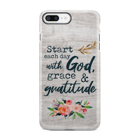 Start each day with God grace and gratitude phone case Christian iPhone 7 Plus / Tough