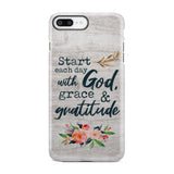 Start each day with God grace and gratitude phone case Christian iPhone 8 Plus / Tough