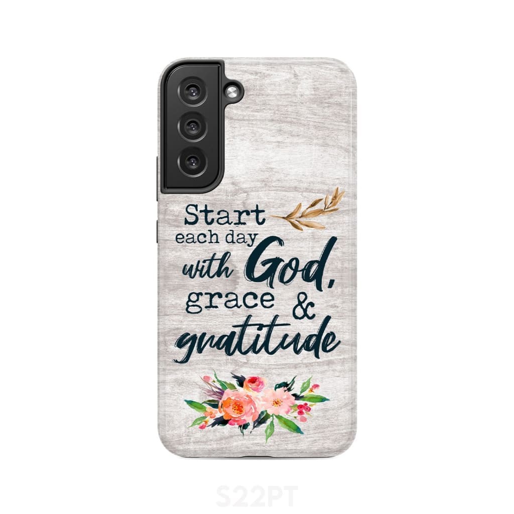 Start each day with God grace and gratitude phone case Christian Samsung Galaxy S22 Plus / Tough