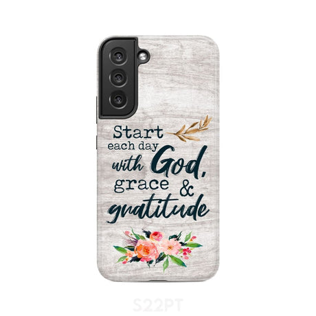 Start each day with God grace and gratitude phone case Christian Samsung Galaxy S22 Plus / Tough