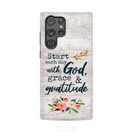 Start each day with God grace and gratitude phone case Christian Samsung Galaxy S22 Ultra / Tough