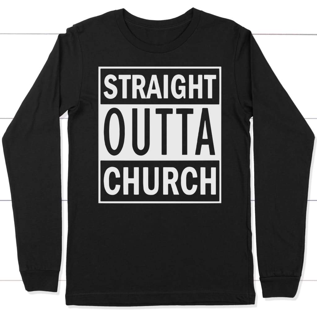 Straight outta church long sleeve t-shirt - christian apparel Black / S