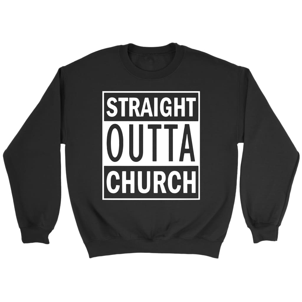 Straight outta church sweatshirt - Christian sweatshirt Black / S
