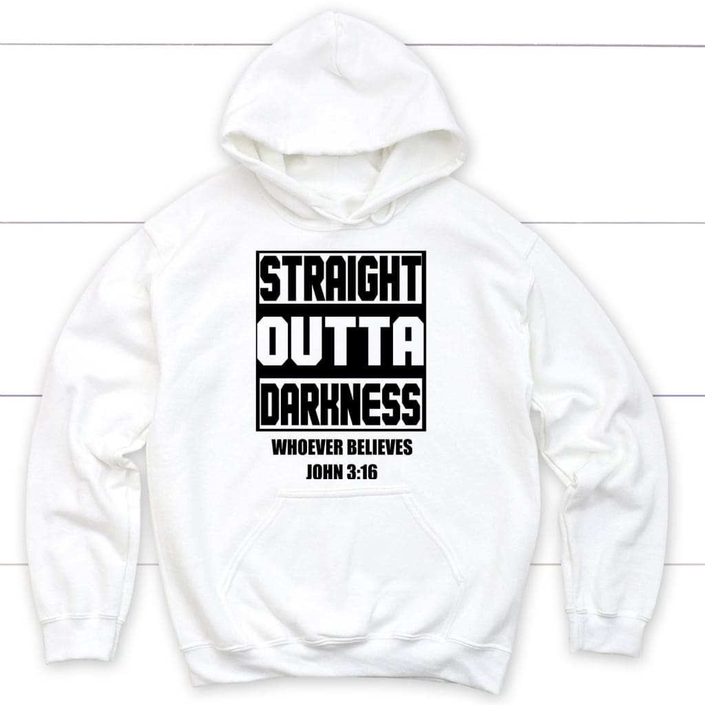 Straight outta darkness whoever believes John 3:16 Christian hoodie White / S