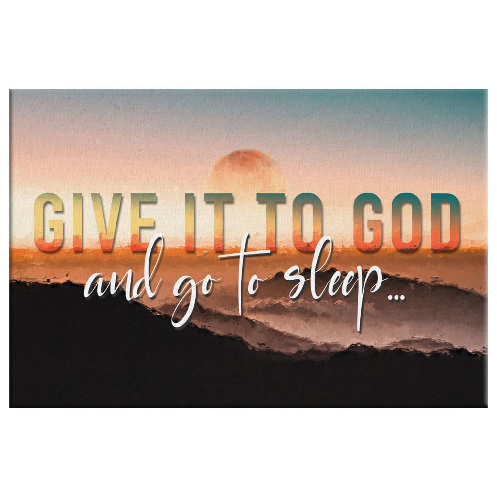 Inspirational Christian wall art canvas with sunset scene and "Give It To God And Go To Sleep" message.