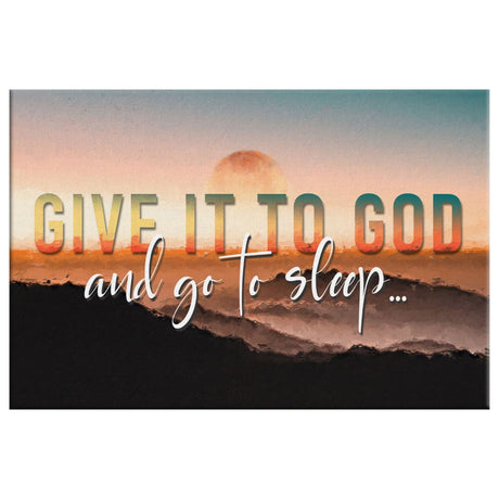 Inspirational Christian wall art canvas with sunset scene and "Give It To God And Go To Sleep" message.