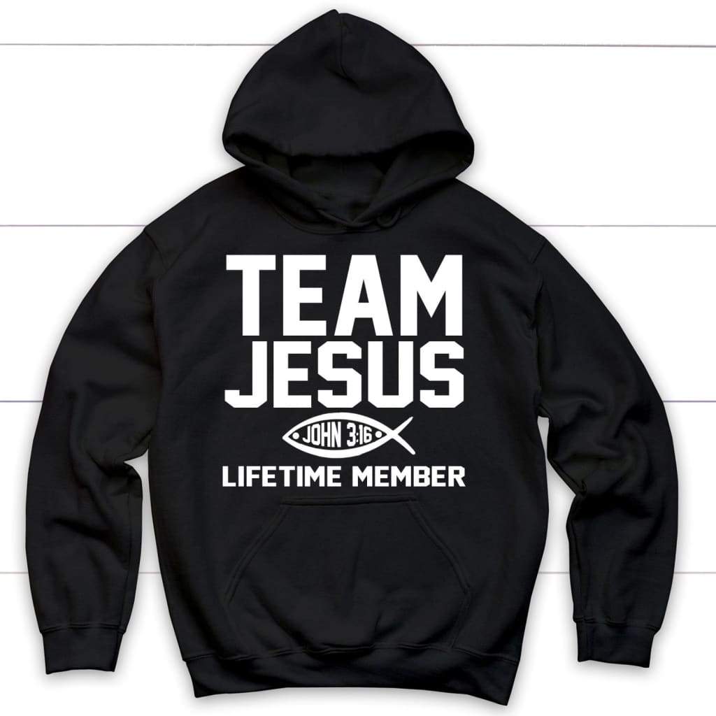 Team Jesus lifetime member John 3:16 Christian hoodie Jesus hoodies Black / S