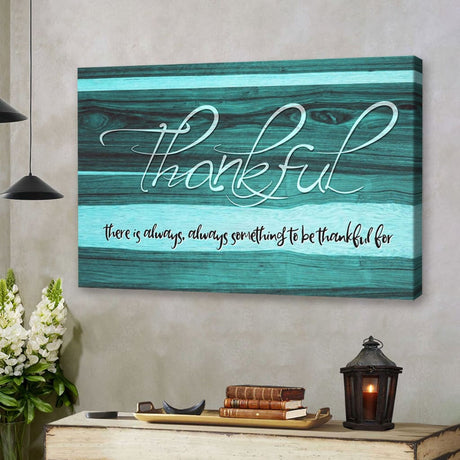 Thankful wall art canvas There is always something to be thankful for canvas Teal / 12 x 8
