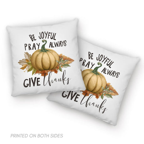Thanksgiving pillow: Be joyful pray always give thanks