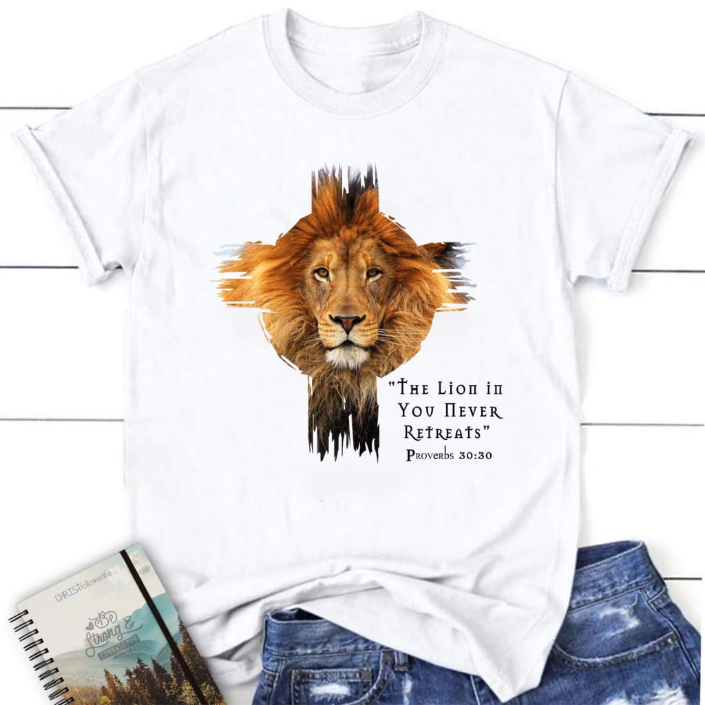 The lion in you never retreats womens Christian t-shirt White / S