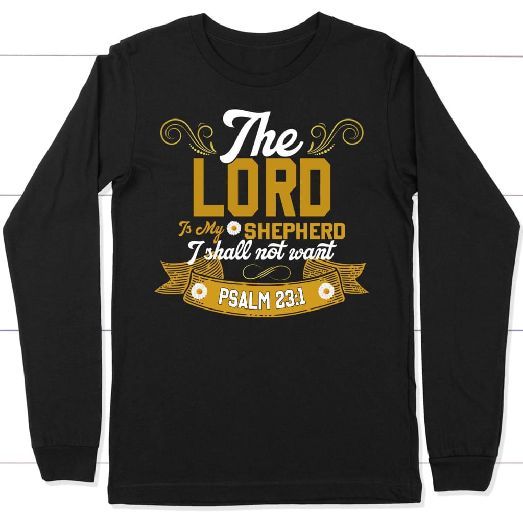 The Lord is my shepherd I shall not want Christian long sleeve t-shirt Black / S