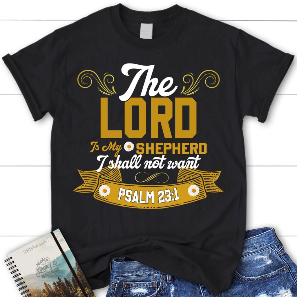 The Lord is my shepherd I shall not want women’s Christian t-shirt Black / S