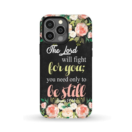 The Lord will fight for you Exodus 14:14 phone case | Christian cases iPhone 13 Pro Max / Tough