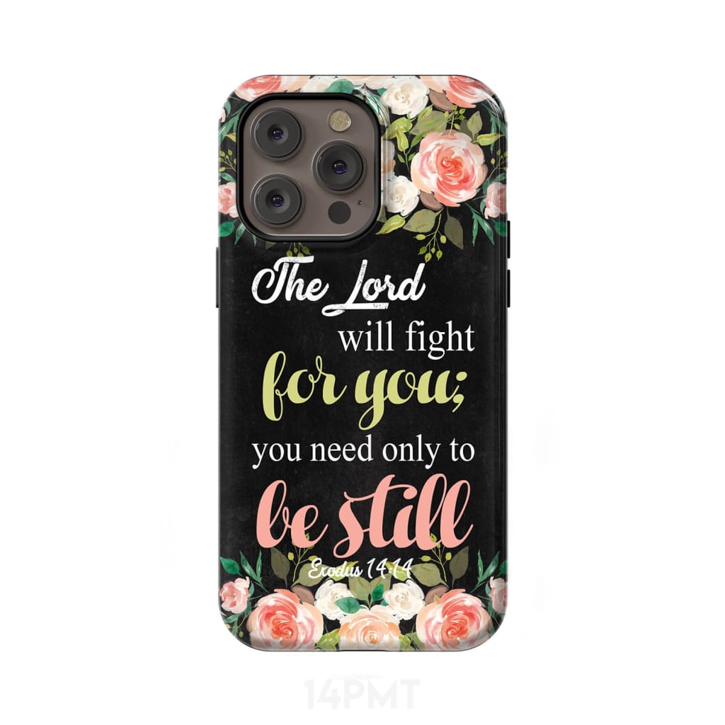 The Lord will fight for you Exodus 14:14 phone case | Christian cases iPhone 14 Pro Max / Tough