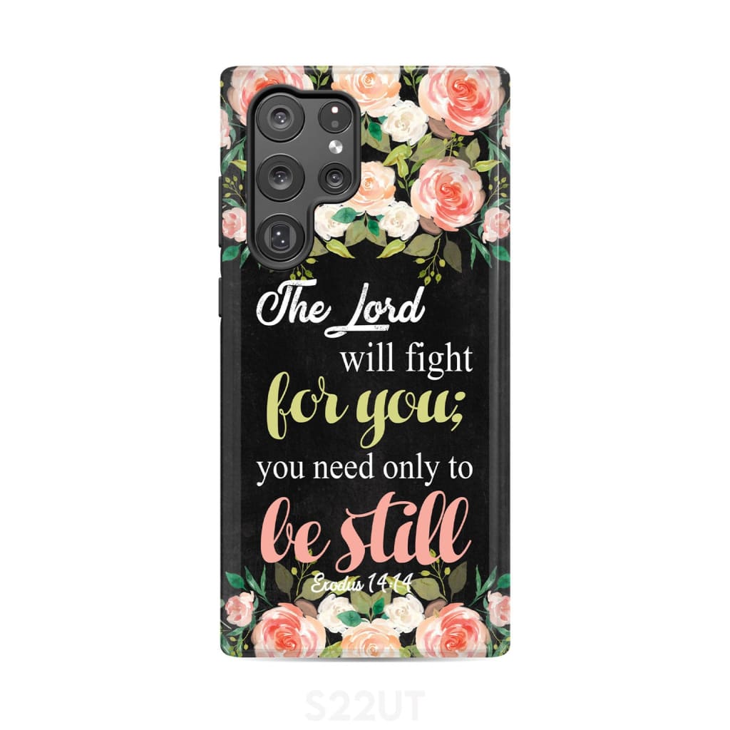 The Lord will fight for you Exodus 14:14 phone case | Christian cases Samsung Galaxy S22 Ultra / Tough