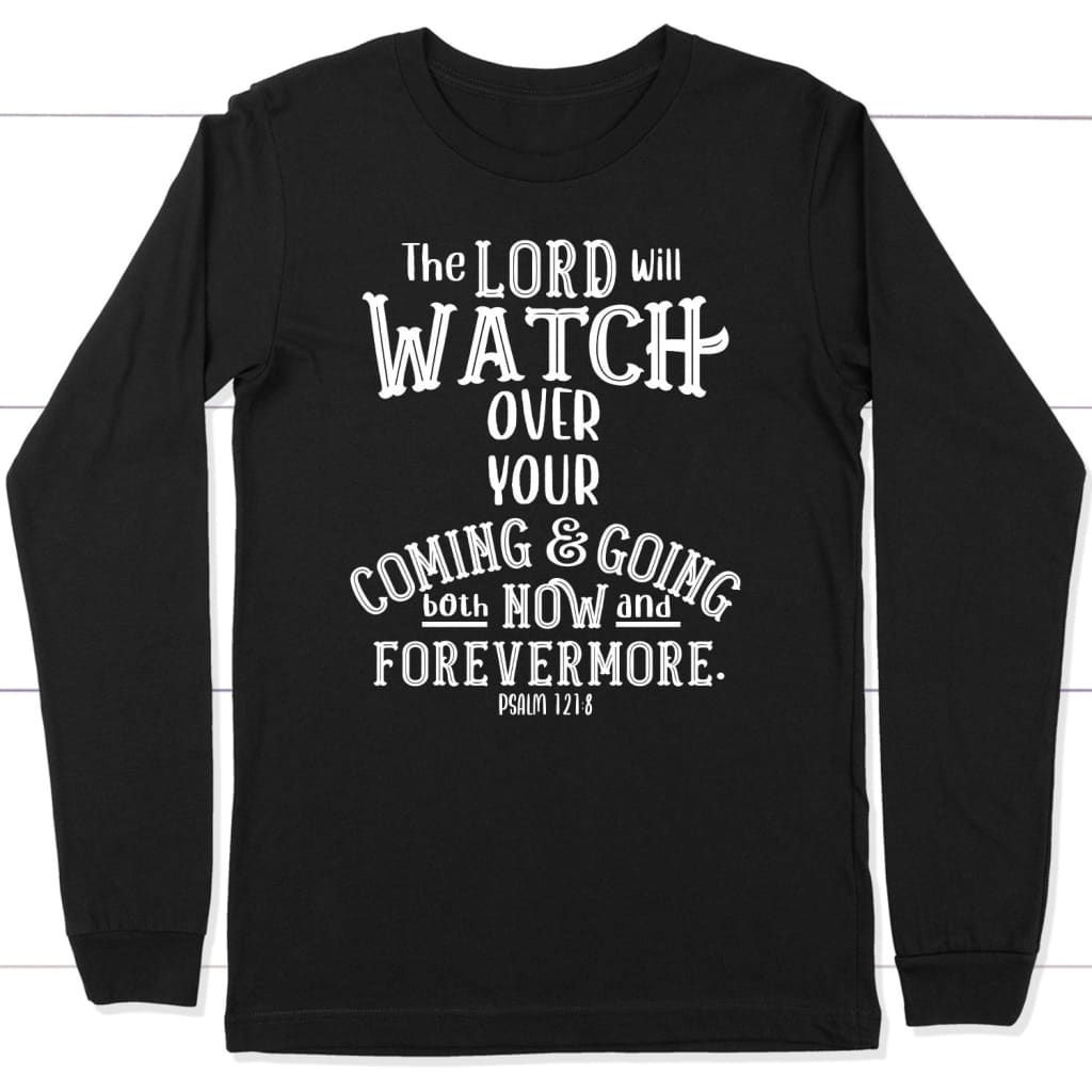 The Lord will watch over your coming and going Christian long sleeve t-shirt Black / S