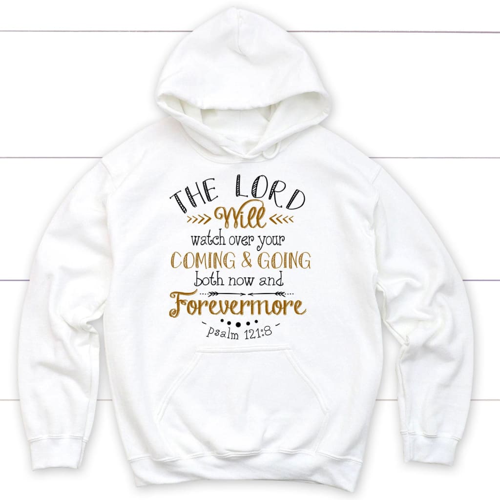 The Lord will watch over your coming and going Psalm 121:8 Christian hoodie White / S