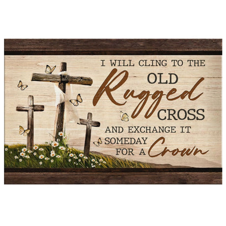 "I will cling to the old rugged cross" hymn wall art, perfect for faith-based and inspirational gifts.