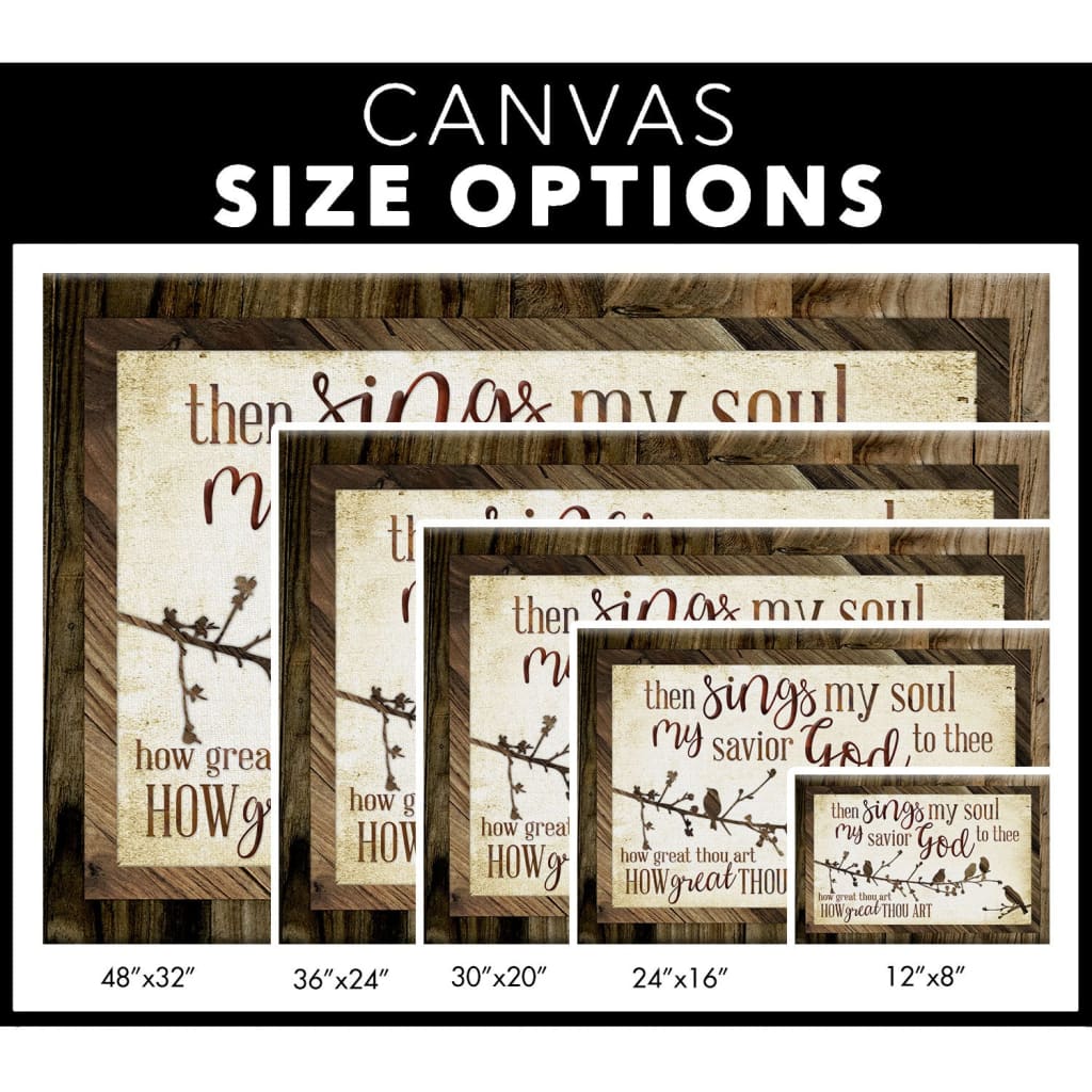 Then sings my soul my savior God to thee how great thou art canvas size options