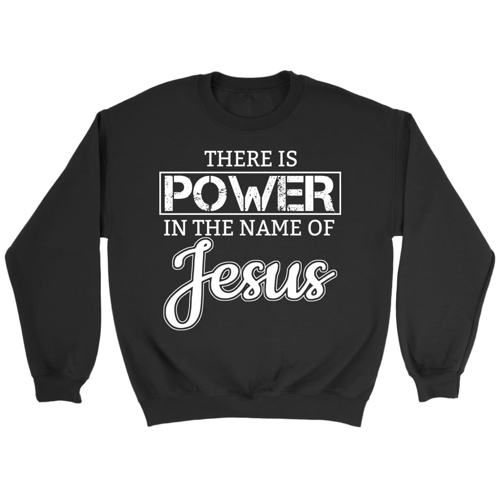 There is power in the name of Jesus sweatshirt | Christian sweatshirts Black / S