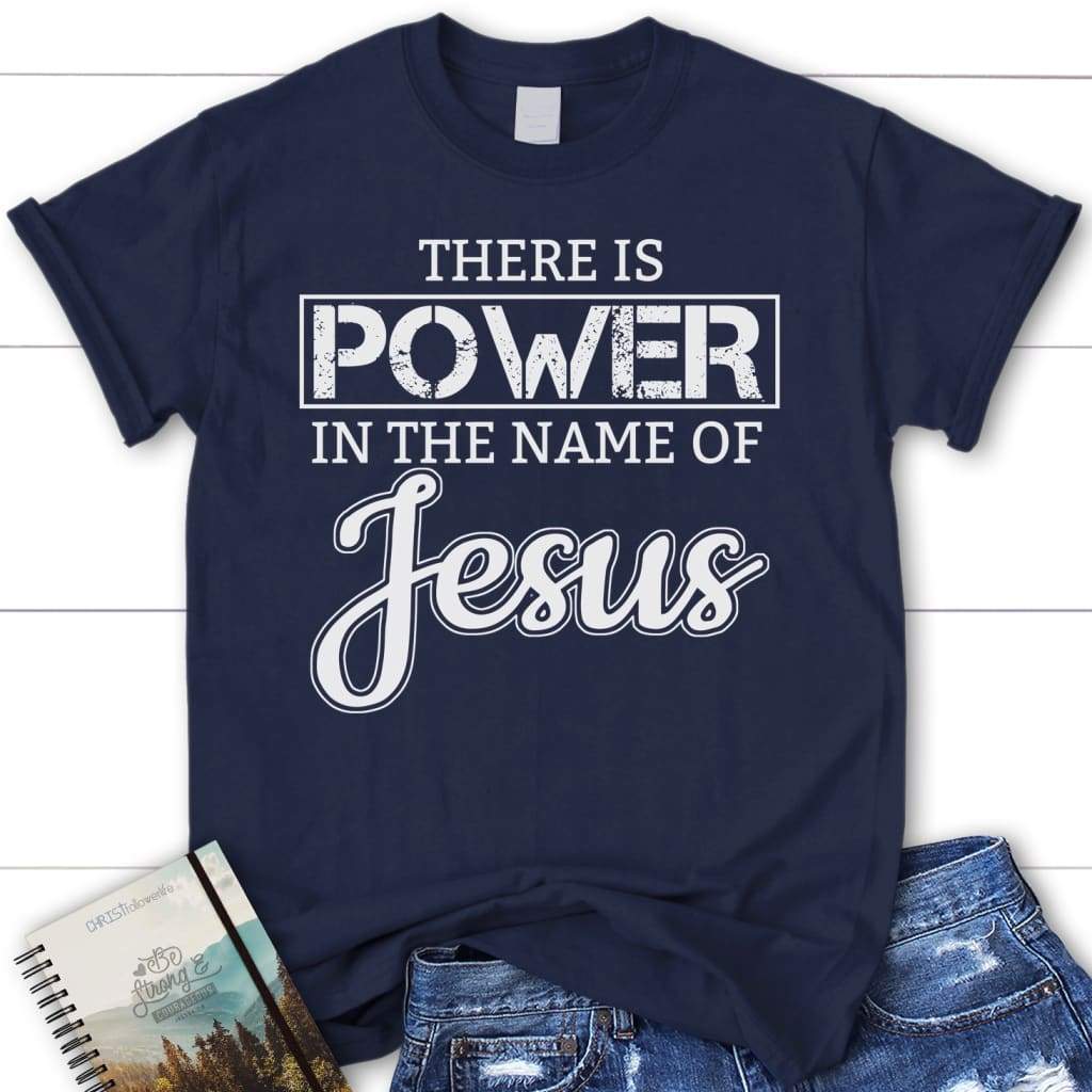 There Is Power In The Name Of Jesus T-shirts | Christian T-shirts