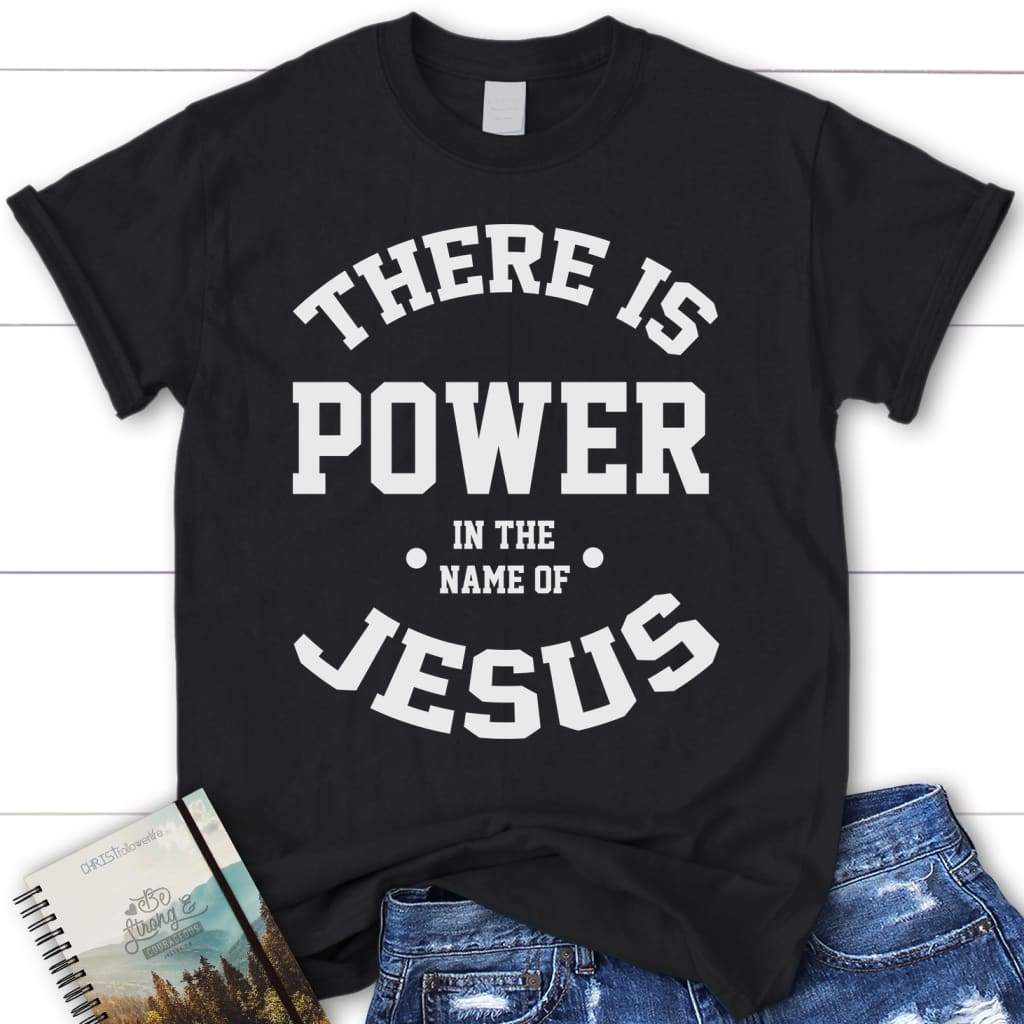 There is power in the name of Jesus womens Christian t-shirt | Jesus shirts Black / S