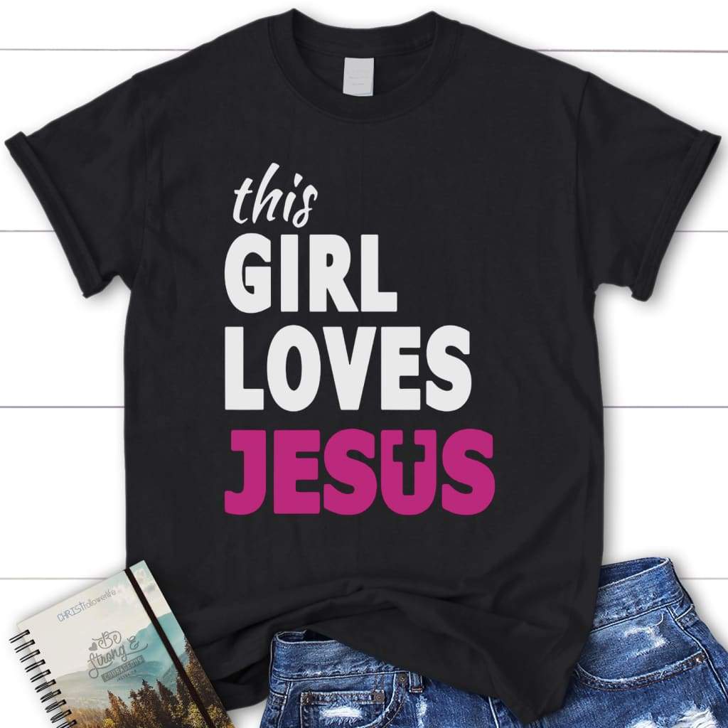 This girl loves Jesus shirt - womens Christian t-shirt Black / S