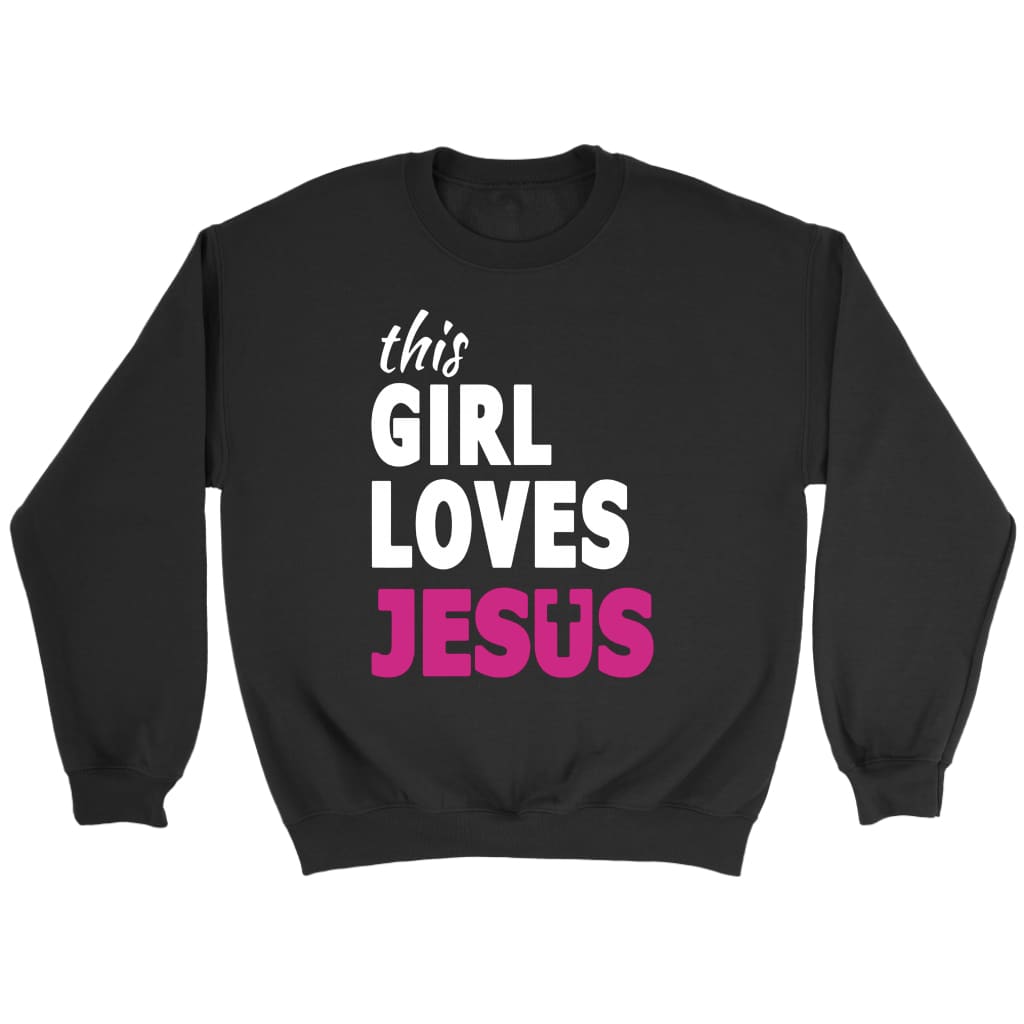This girl loves Jesus sweatshirt - Christian sweatshirts Black / S