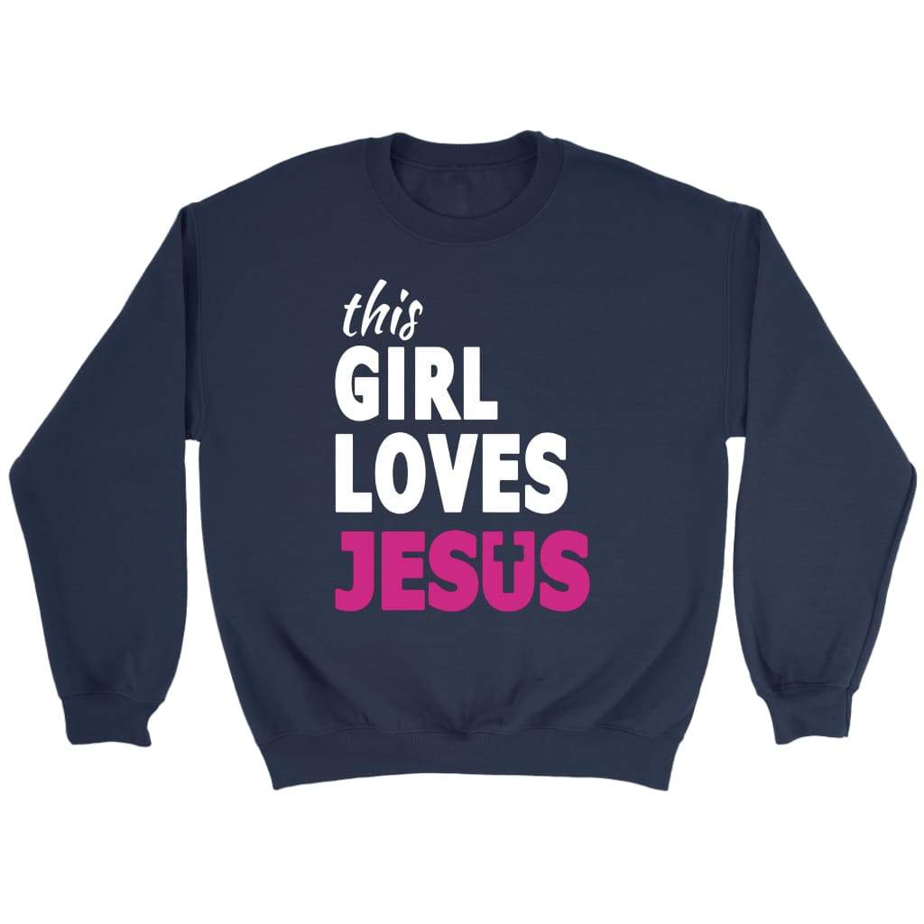 This girl loves Jesus sweatshirt - Christian sweatshirts Navy / S