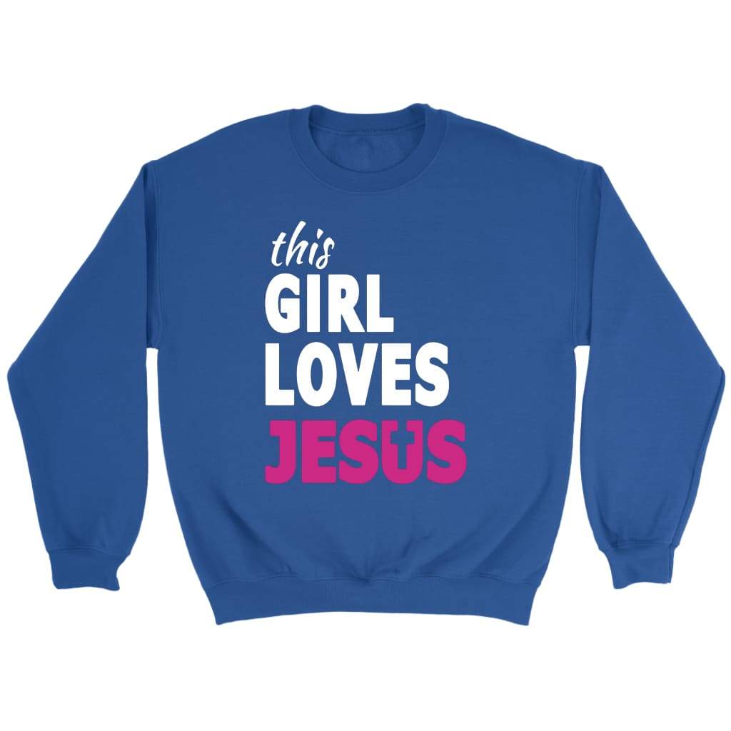 This girl loves Jesus sweatshirt - Christian sweatshirts Royal / S
