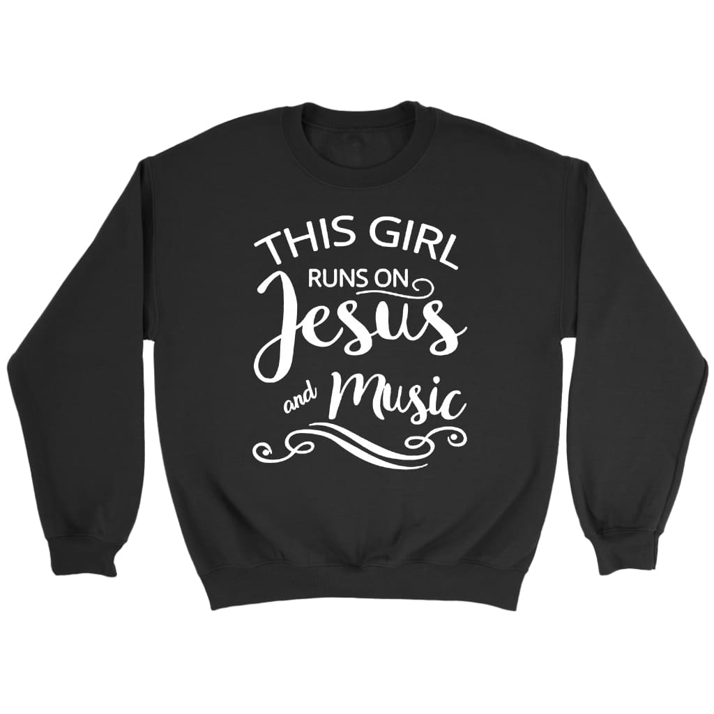 This girl runs on Jesus and music Christian sweatshirt Black / S