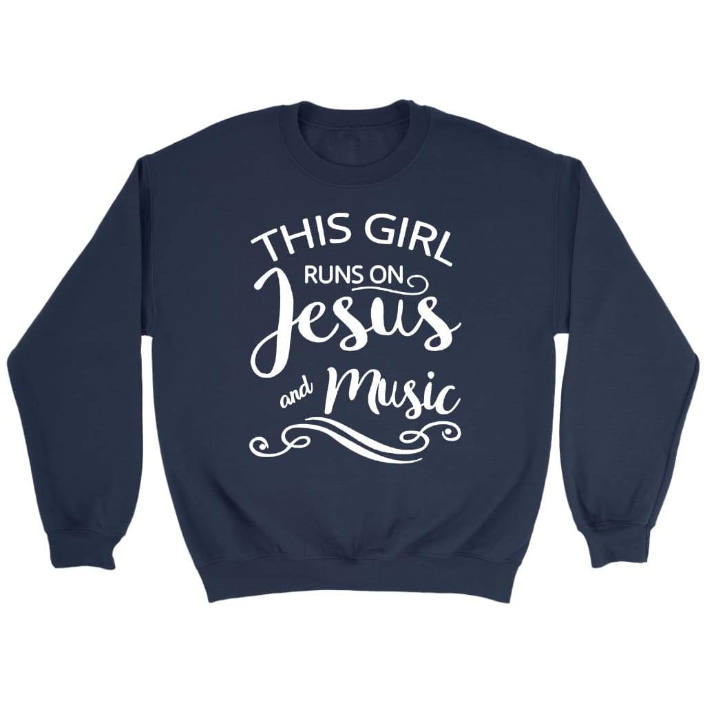 This girl runs on Jesus and music Christian sweatshirt Navy / S