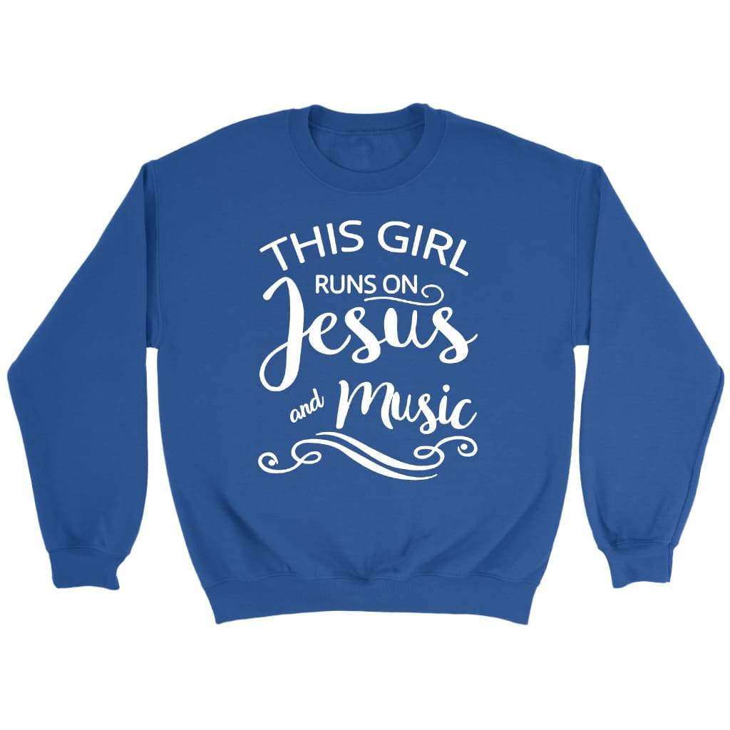 This girl runs on Jesus and music Christian sweatshirt Royal / S