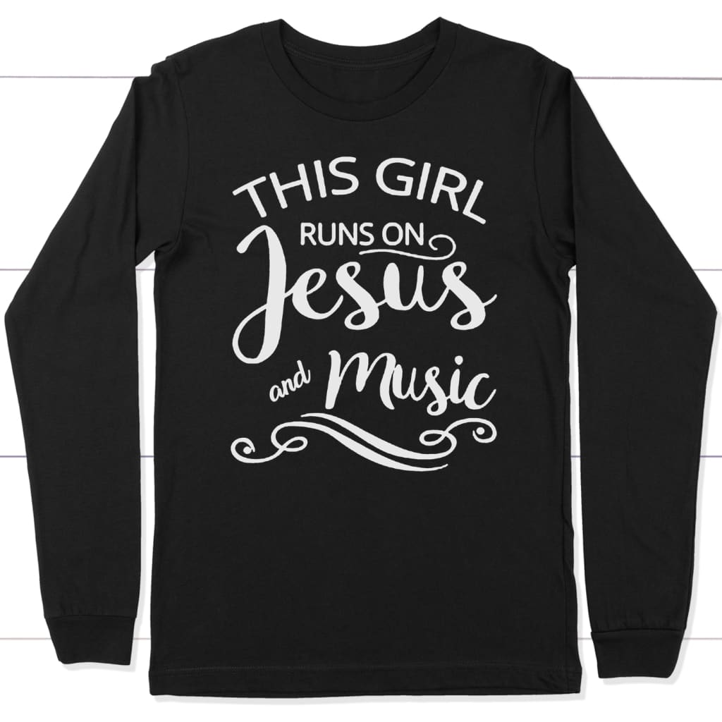 This girl runs on Jesus and music long sleeve t-shirt | Christian apparel Black / S