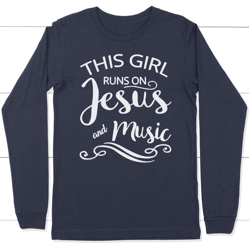 This girl runs on Jesus and music long sleeve t-shirt | Christian apparel Navy / S