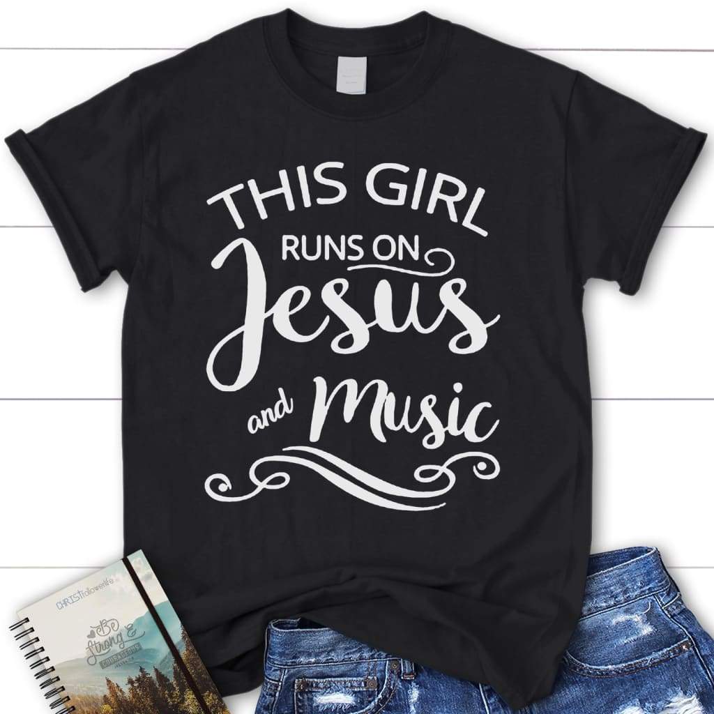 This girl runs on Jesus and music womens Christian t-shirt Jesus shirts Black / S