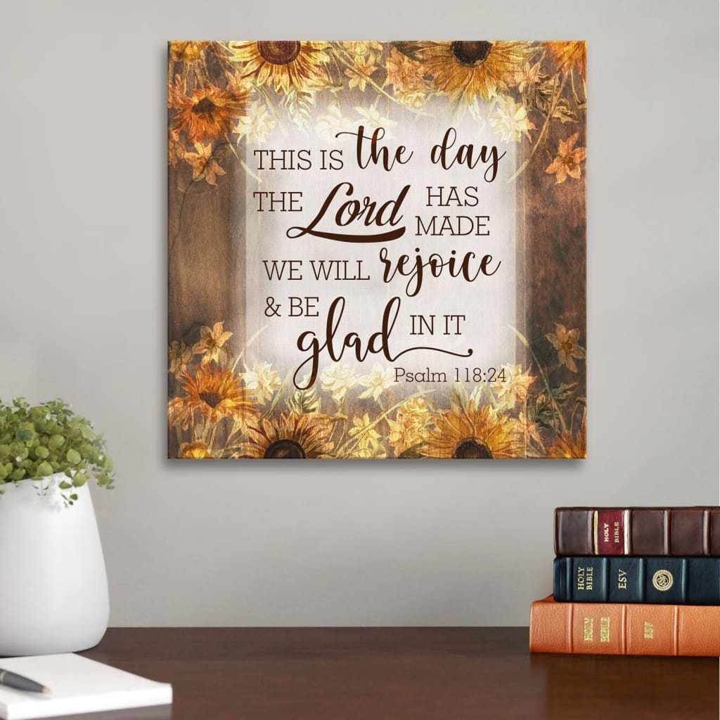 This is the day the lord has made Psalm 118:24 Bible verse wall art canvas print