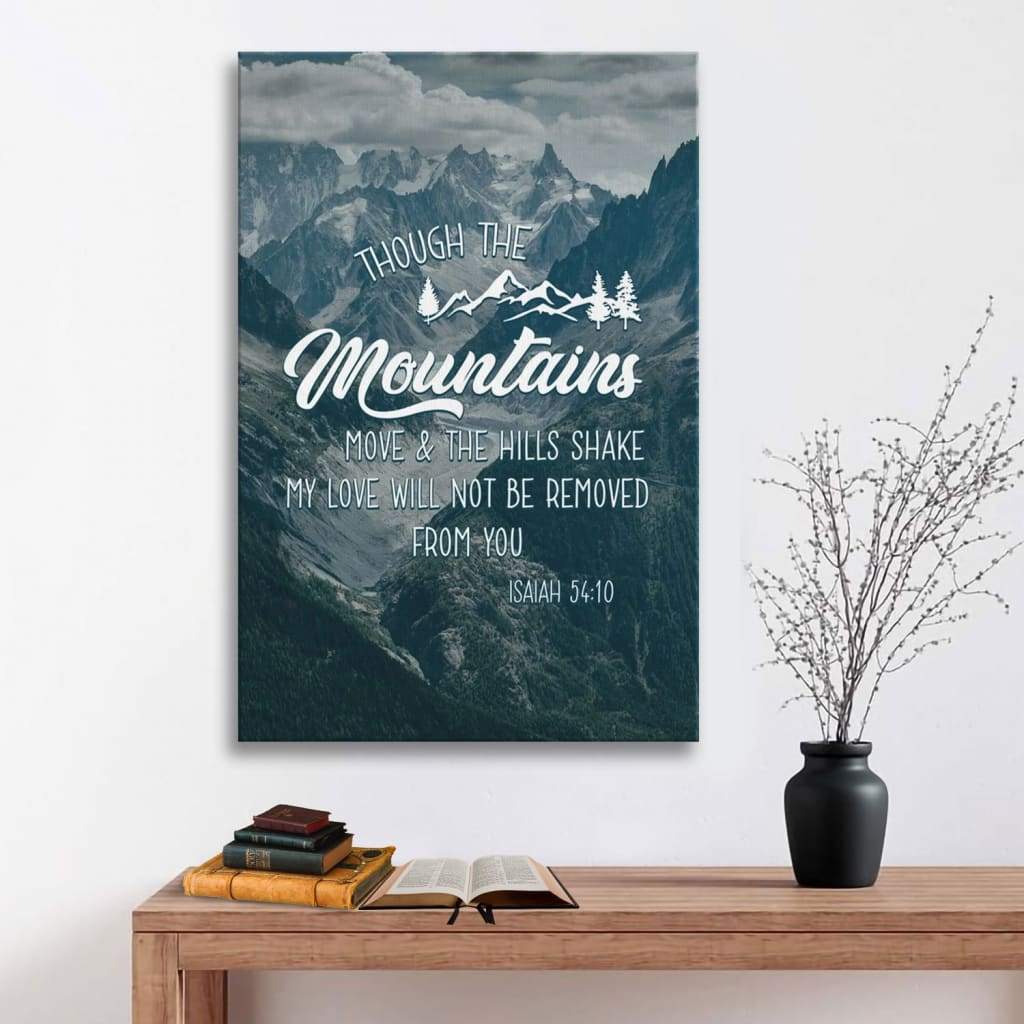 Though the mountains move Isaiah 54:10 Bible verse wall art canvas