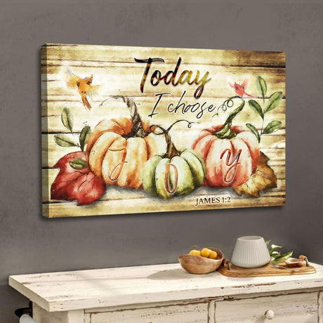 Today I choose joy Fall Thanksgiving wall art canvas print