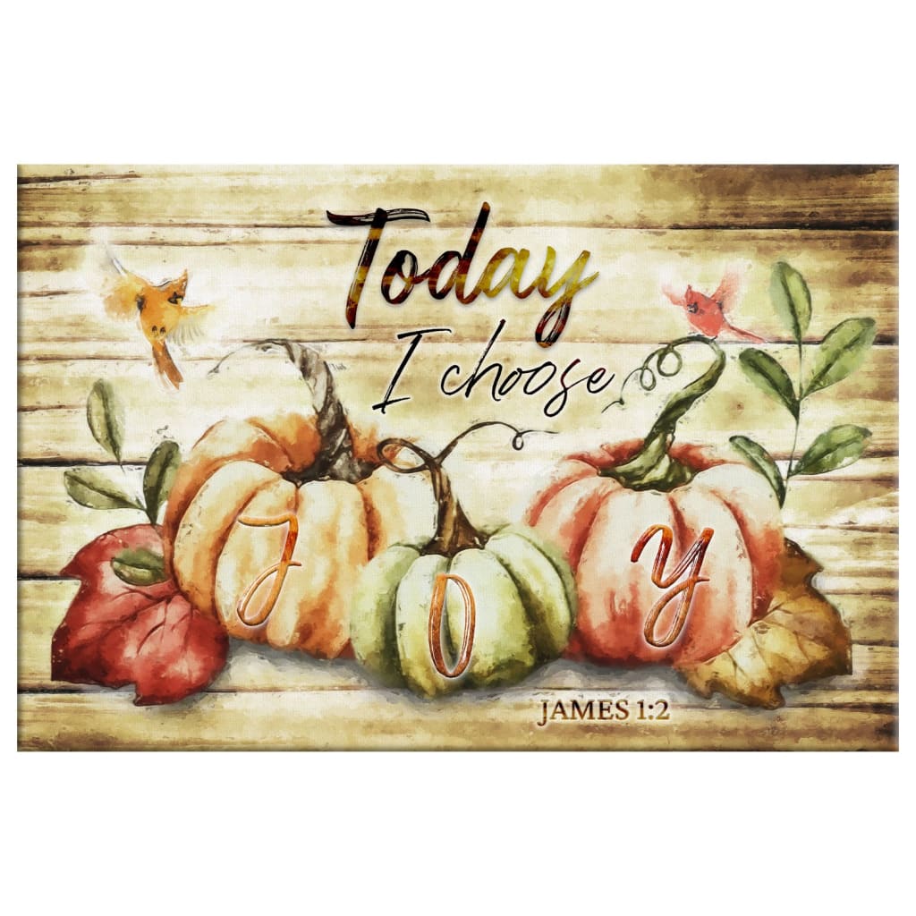 Today I choose joy Fall Thanksgiving wall art canvas print