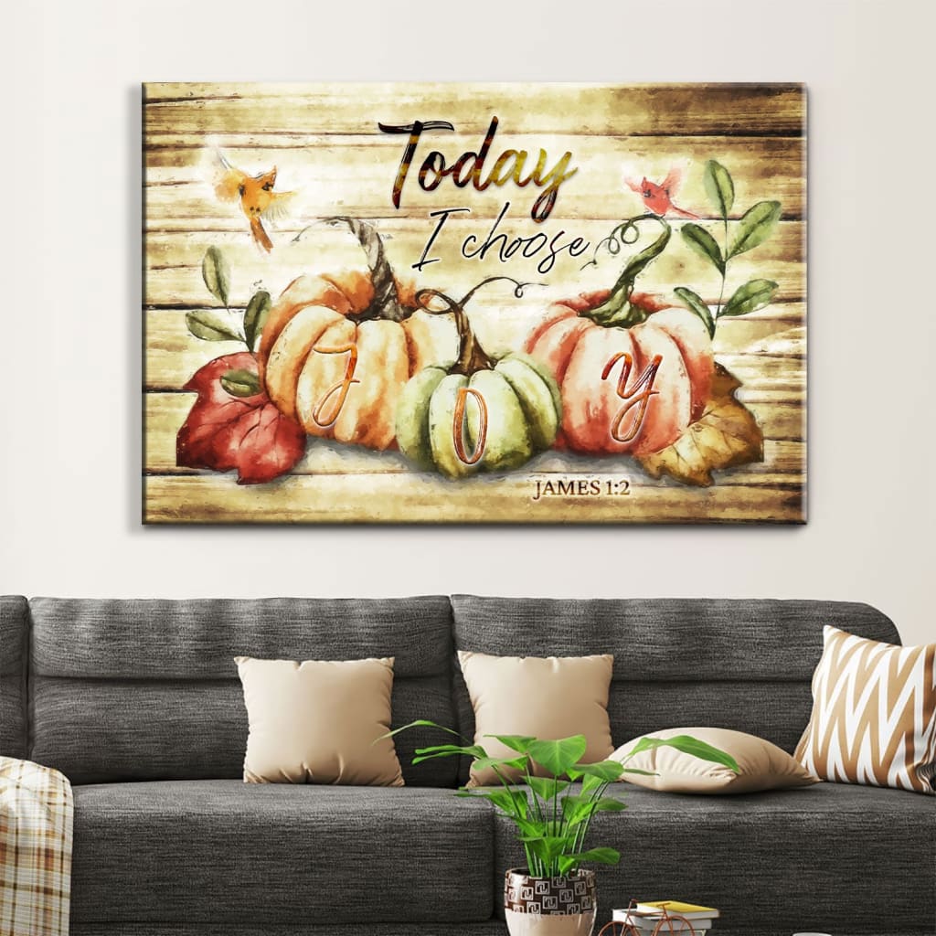 Today I choose joy Fall Thanksgiving wall art canvas print