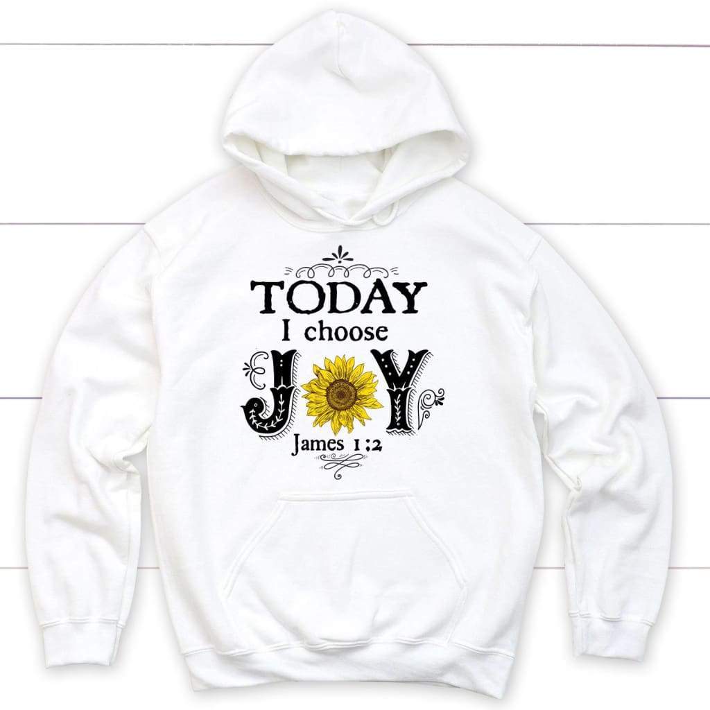 Today I Choose Joy James 1:2, Sunflower, Christian Hoodie White / S
